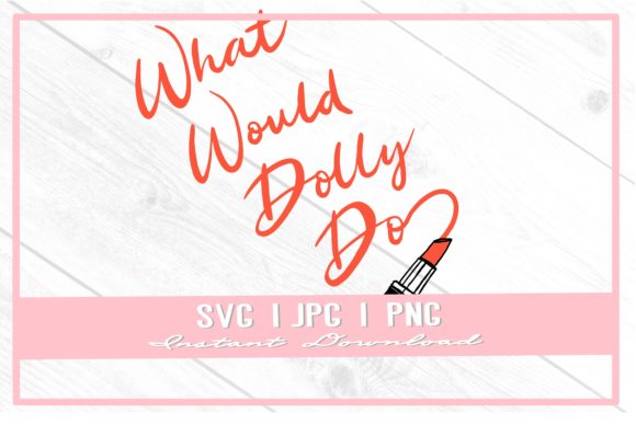 Download What Would Dolly Do Shirt Red Lipstick - Dolly Collection